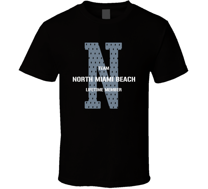 North Miami Beach Team Lifetime Member Favorite City T Shirt North Miami Beach Team Lifetime Member Favorite City T Shirt