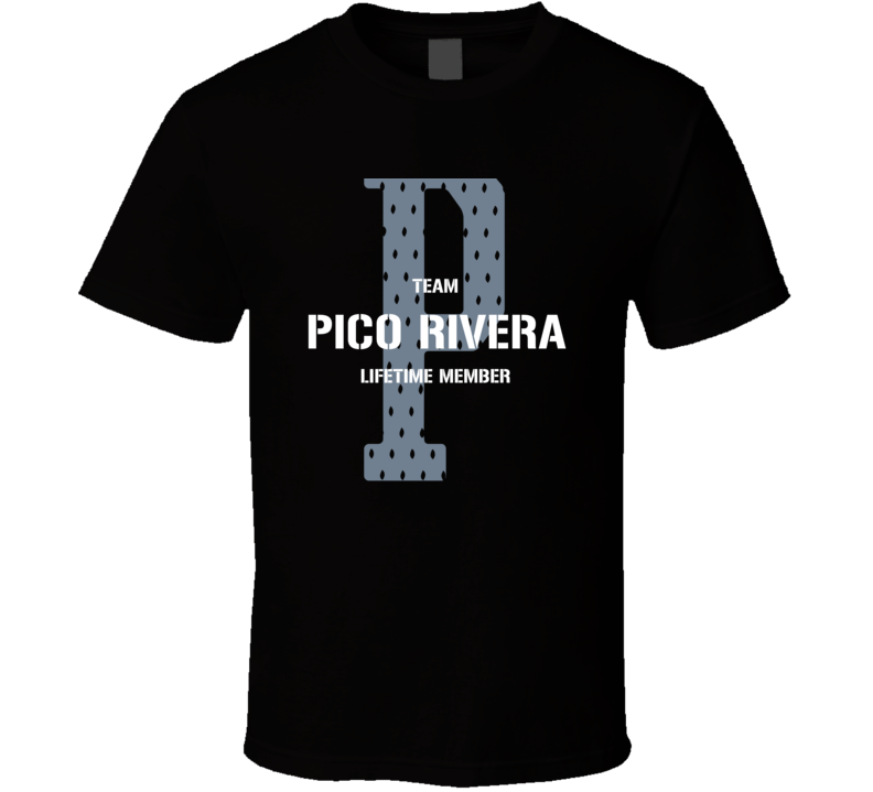 Pico Rivera Team Lifetime Member Favorite City T Shirt Pico Rivera Team Lifetime Member Favorite City T Shirt