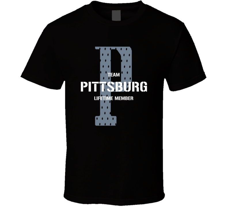 Pittsburg Team Lifetime Member Favorite City T Shirt Pittsburg Team Lifetime Member Favorite City T Shirt
