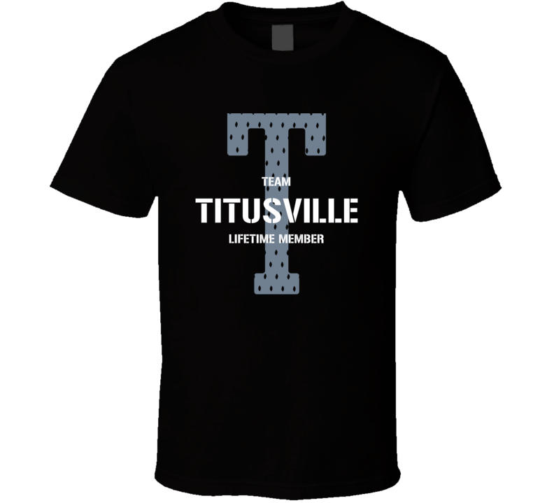 Titusville Team Lifetime Member Favorite City T Shirt