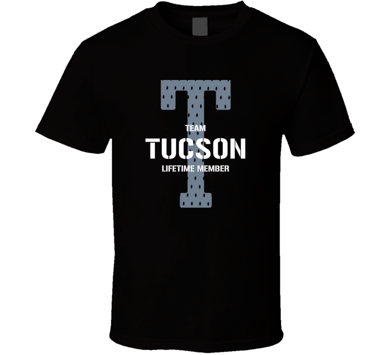 Tucson Team Lifetime Member Favorite City T Shirt