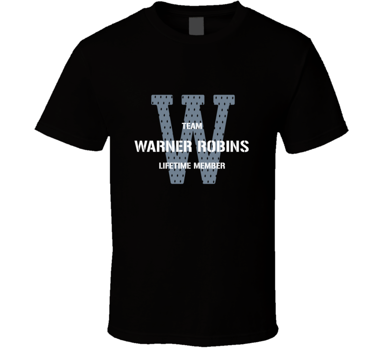 Warner Robins Team Lifetime Member Favorite City T Shirt