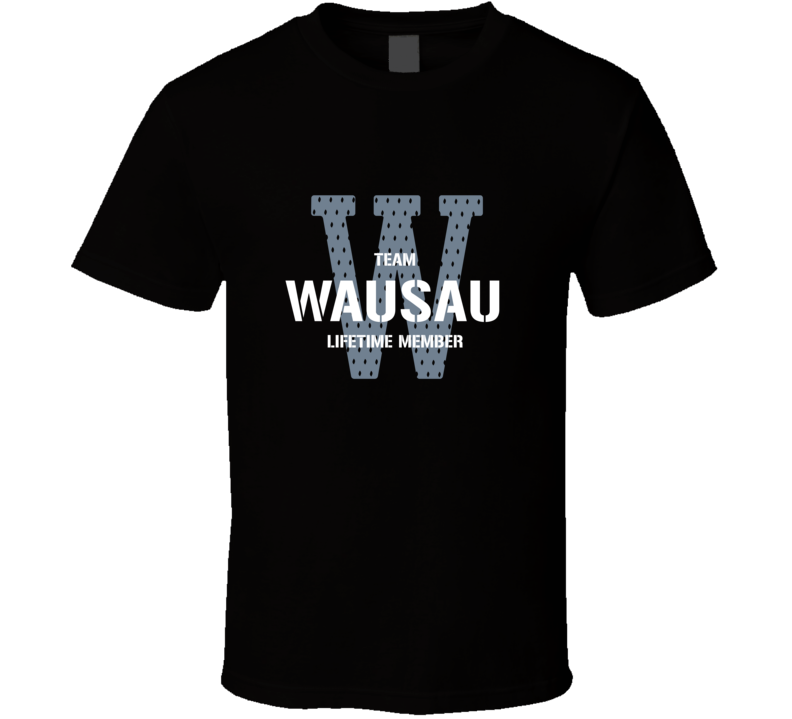 Wausau Team Lifetime Member Favorite City T Shirt