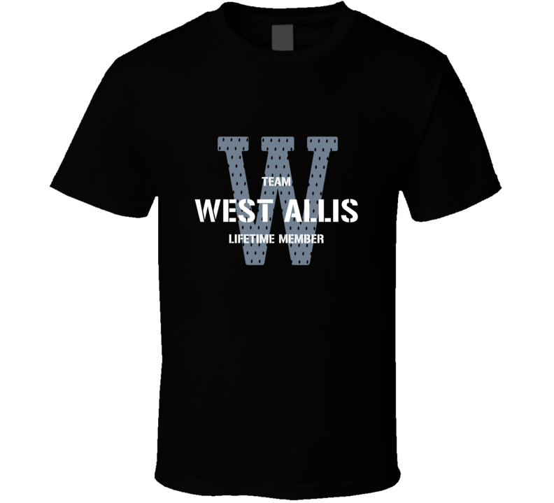 West Allis Team Lifetime Member Favorite City T Shirt