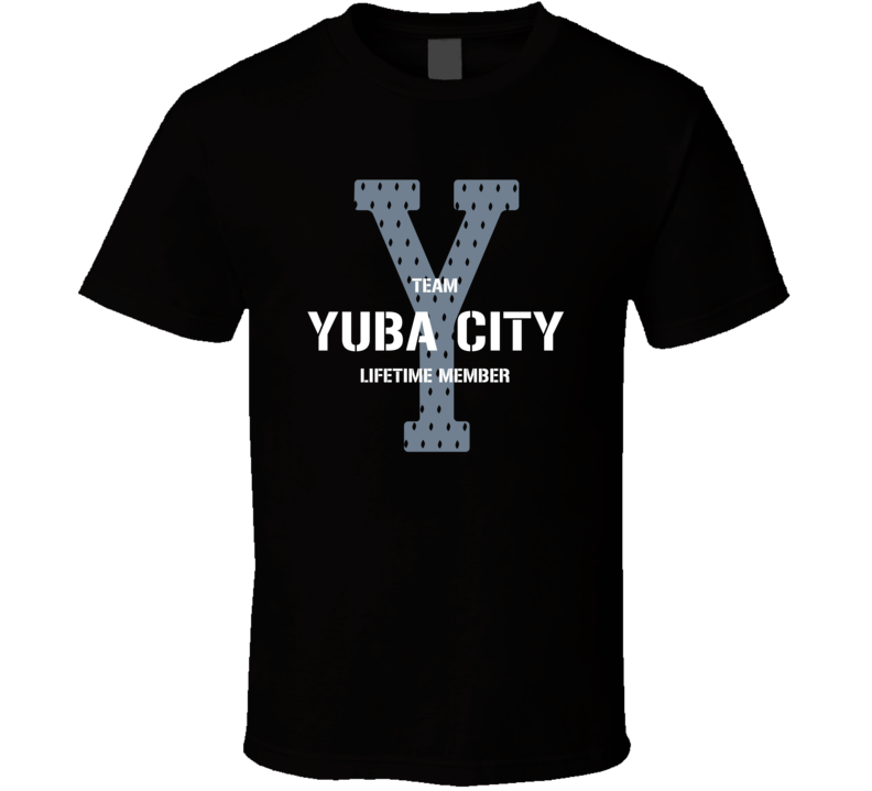 Yuba City Team Lifetime Member Favorite City T Shirt