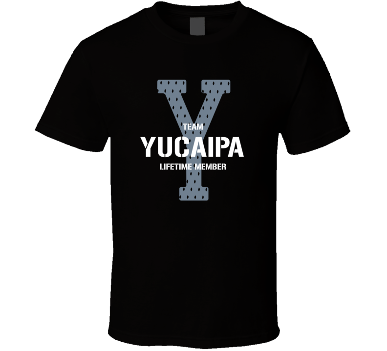 Yucaipa Team Lifetime Member Favorite City T Shirt