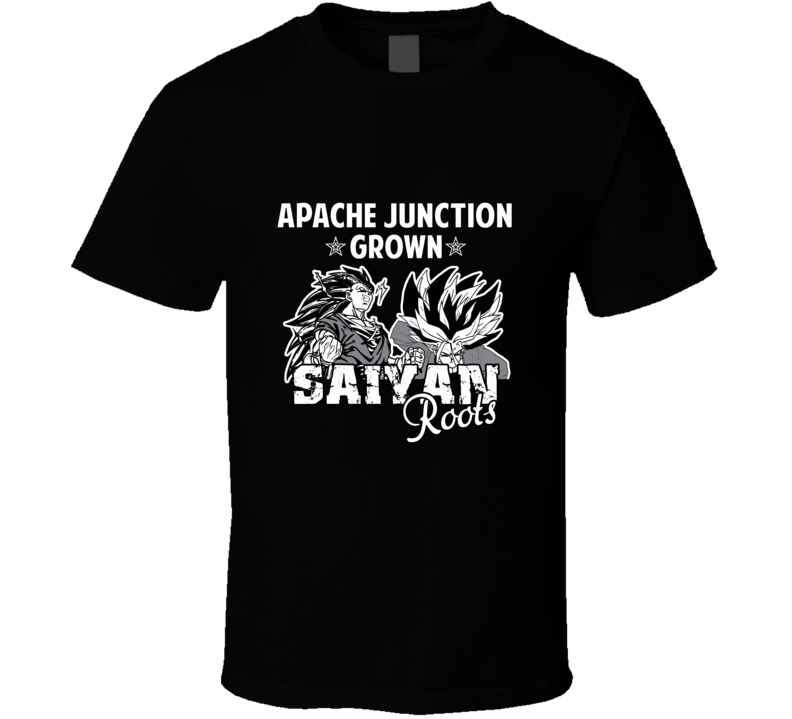 Apache Junction Grown Saiyan Roots Anime Favorite City T Shirt