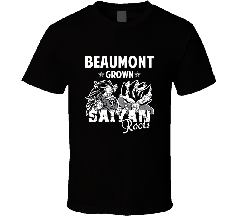 Beaumont Grown Saiyan Roots Anime Favorite City T Shirt