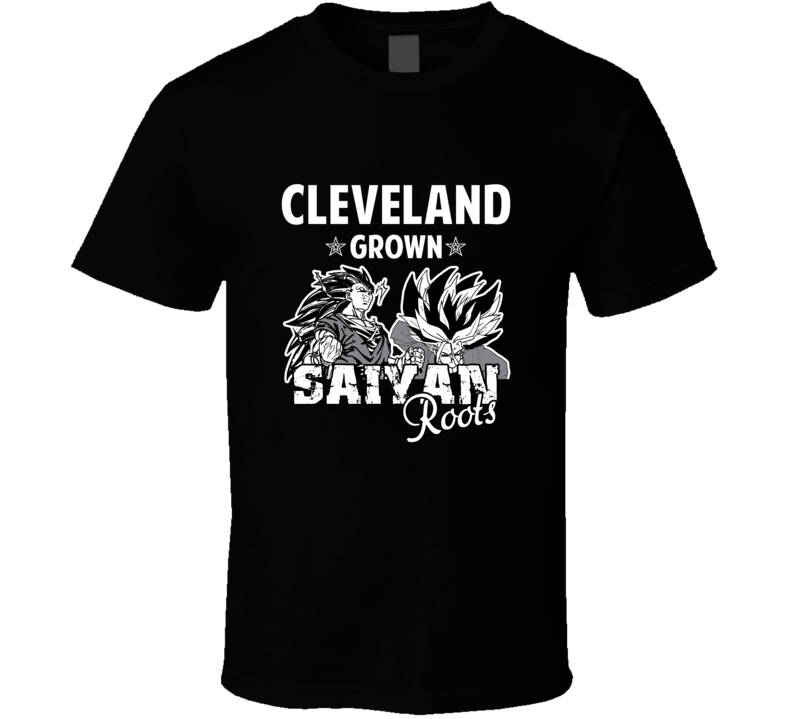 Cleveland Grown Saiyan Roots Anime Favorite City T Shirt
