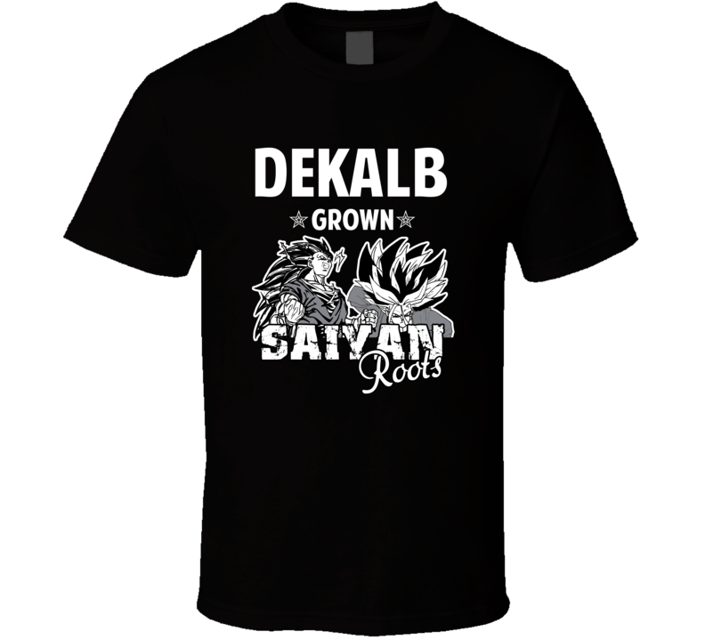 Dekalb Grown Saiyan Roots Anime Favorite City T Shirt