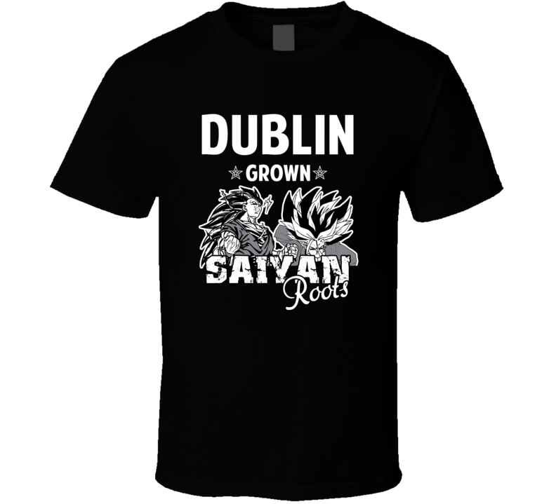 Dublin Grown Saiyan Roots Anime Favorite City T Shirt