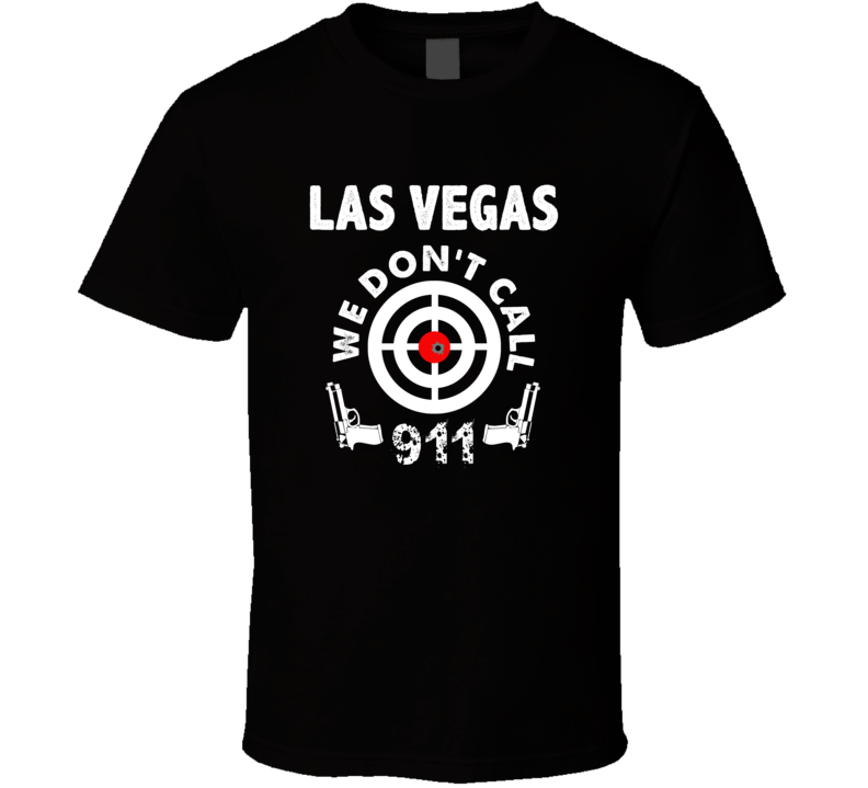 Las Vegas We Dont Call 911 Second Amendment City T Shirt