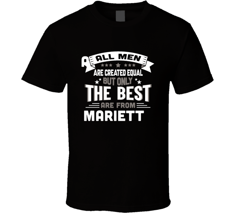 Marietta All Men Created Equal The Best Are From Hometown City T Shirt Marietta All Men Created Equal The Best Are From Hometown City T Shirt