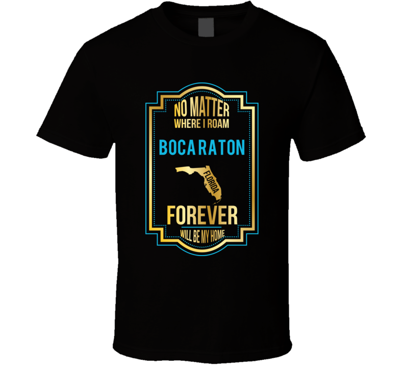 No Matter Where I Roam Boca Raton Florida Forever Will Be My Home