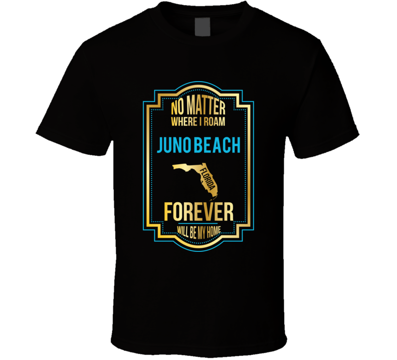 No Matter Where I Roam Juno Beach Florida Forever Will Be My Home No Matter Where I Roam Juno Beach Florida Forever Will Be My Home