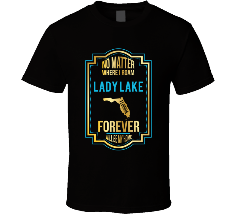 No Matter Where I Roam Lady Lake Florida Forever Will Be My Home No Matter Where I Roam Lady Lake Florida Forever Will Be My Home