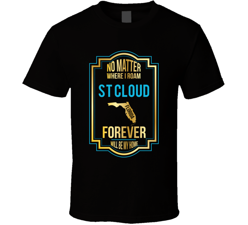 No Matter Where I Roam St Cloud Florida Forever Will Be My Home No Matter Where I Roam St Cloud Florida Forever Will Be My Home