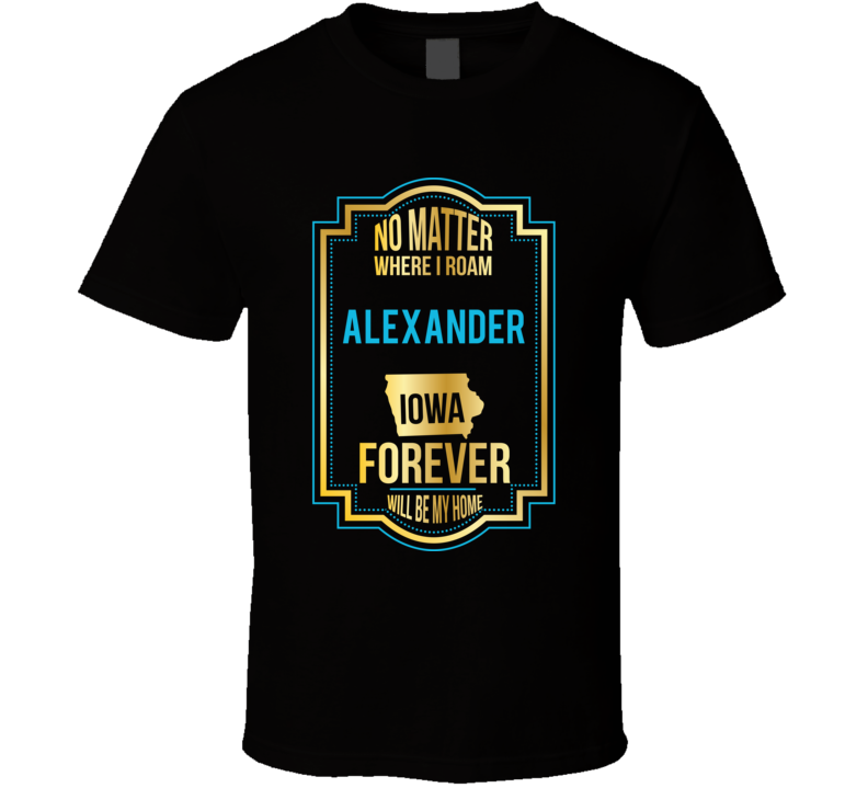 No Matter Where I Roam Alexander Iowa Will Forever Be My Home No Matter Where I Roam Alexander Iowa Will Forever Be My Home