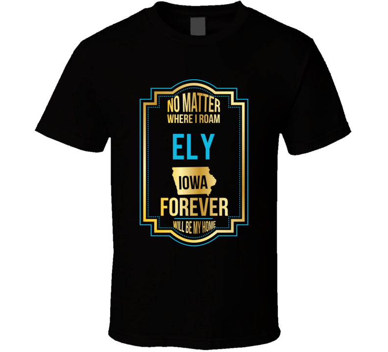 No Matter Where I Roam Ely Iowa Will Forever Be My Home No Matter Where I Roam Ely Iowa Will Forever Be My Home