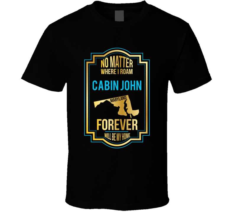 No Matter Where I Roam Cabin John Maryland Forever Will Be My Home T S