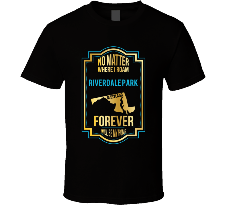 No Matter Where I Roam Riverdale Park Maryland Forever Will Be My Home