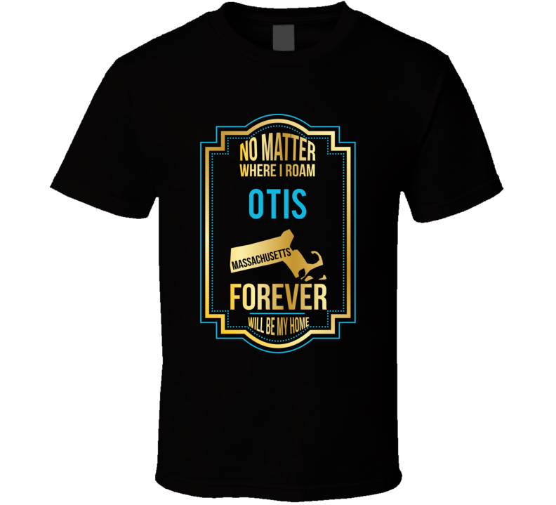 No Matter Where I Roam Otis Massachusetts Forever Will Be My Home No Matter Where I Roam Otis Massachusetts Forever Will Be My Home