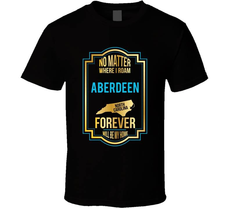 No Matter Where I Roam Aberdeen North Carolina Forever Will Be My Home