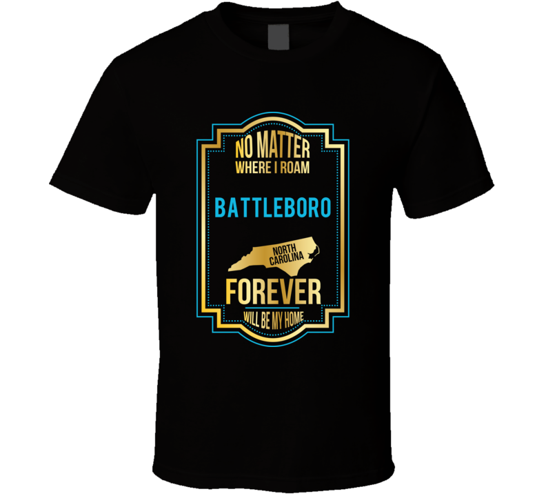 No Matter Where I Roam Battleboro North Carolina Forever Will Be My Ho