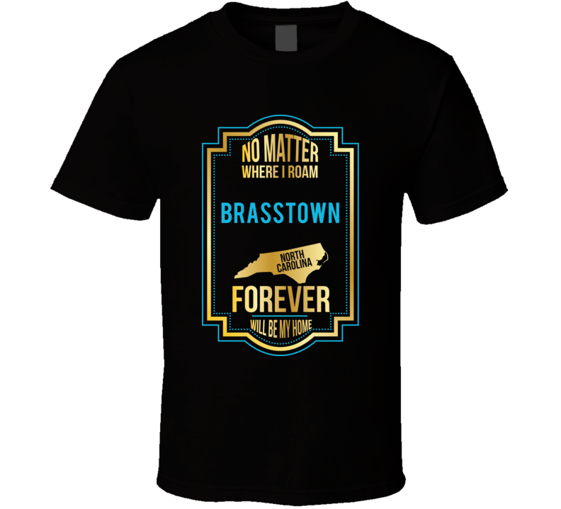 No Matter Where I Roam Brasstown North Carolina Forever Will Be My Hom