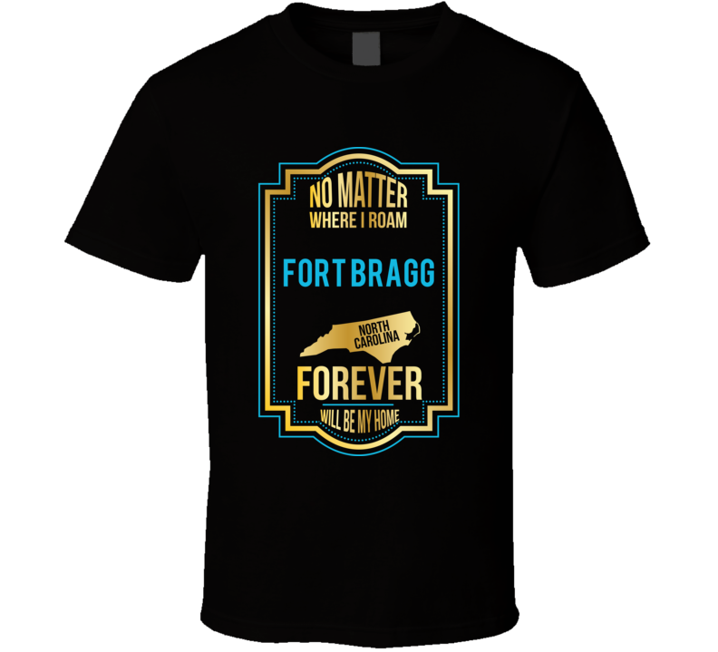 No Matter Where I Roam Fort Bragg North Carolina Forever Will Be My Ho