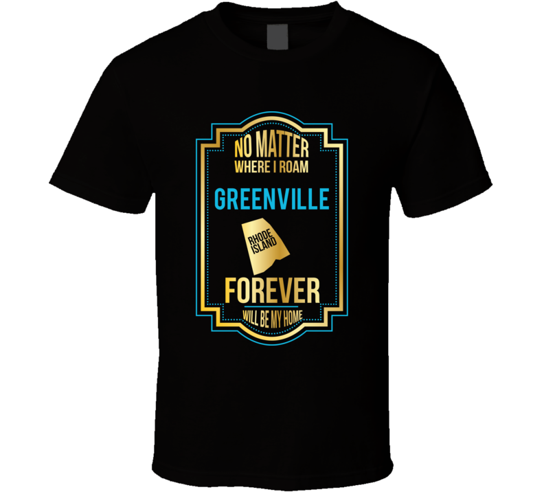 No Matter Where I Roam Greenville Rhode Island Forever Will Be My Home No Matter Where I Roam Greenville Rhode Island Forever Will Be My Home
