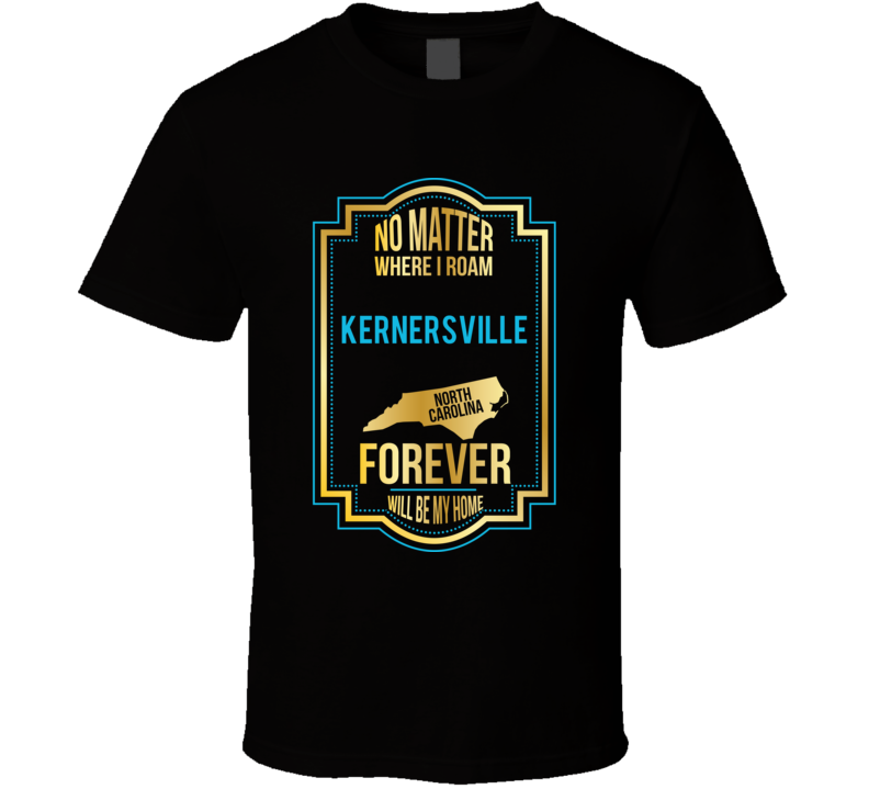 No Matter Where I Roam Kernersville North Carolina Forever Will Be My 