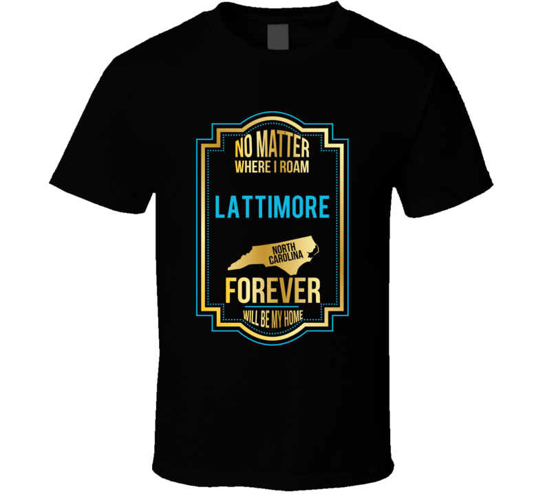 No Matter Where I Roam Lattimore North Carolina Forever Will Be My Hom