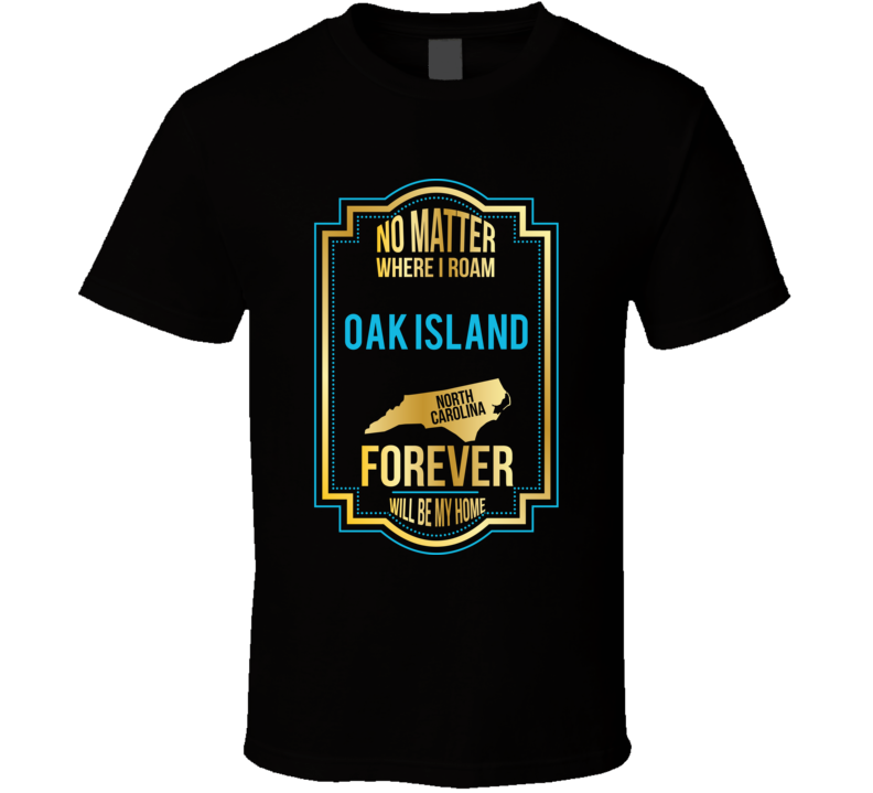 No Matter Where I Roam Oak Island North Carolina Forever Will Be My Ho