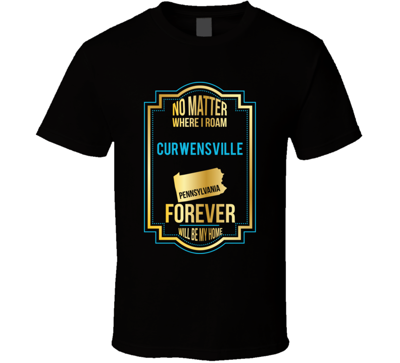 No Matter Where I Roam Curwensville Pennsylvania Forever Will Be My Ho No Matter Where I Roam Curwensville Pennsylvania Forever Will Be My Ho