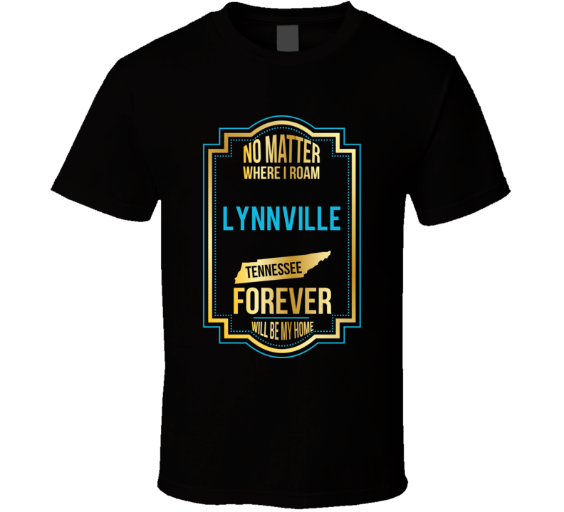 No Matter Where I Roam Lynnville Tennessee Forever Will Be My Home T S No Matter Where I Roam Lynnville Tennessee Forever Will Be My Home T S