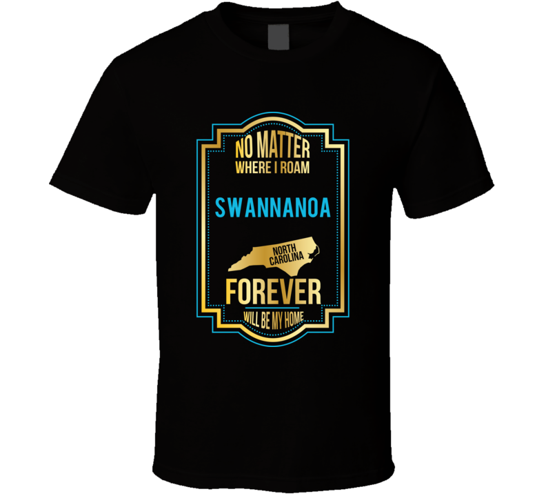 No Matter Where I Roam Swannanoa North Carolina Forever Will Be My Hom No Matter Where I Roam Swannanoa North Carolina Forever Will Be My Hom