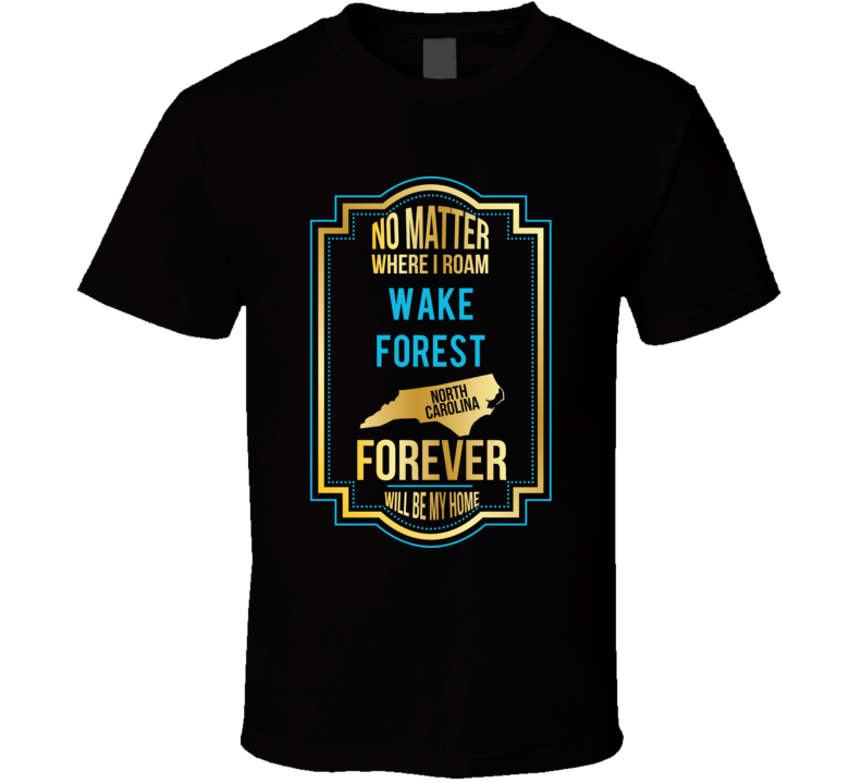 No Matter Where I Roam Wake Forest North Carolina Forever Will Be My H No Matter Where I Roam Wake Forest North Carolina Forever Will Be My H