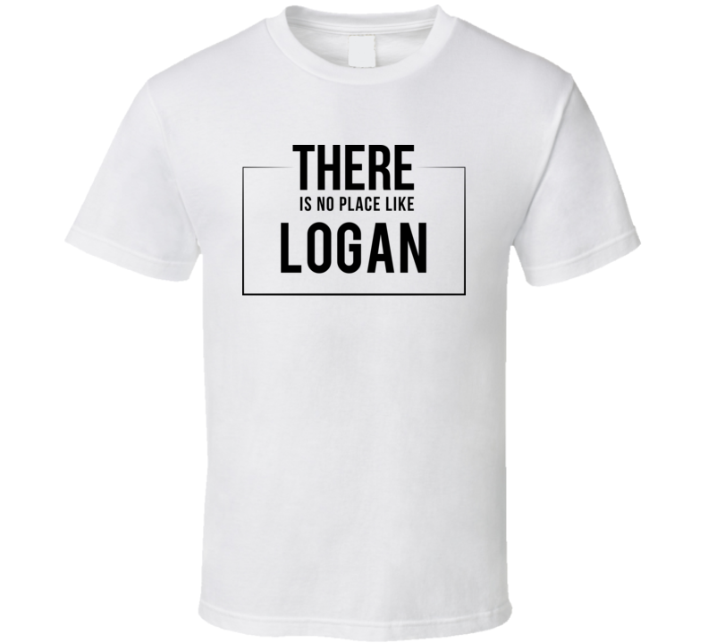 There Is No Place Like Logan T Shirt There Is No Place Like Logan T Shirt