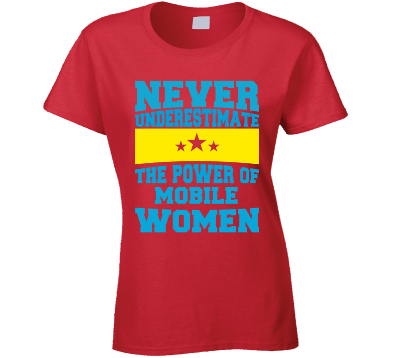 Never Underestimate The Power Of Mobile Women T Shirt Never Underestimate The Power Of Mobile Women T Shirt