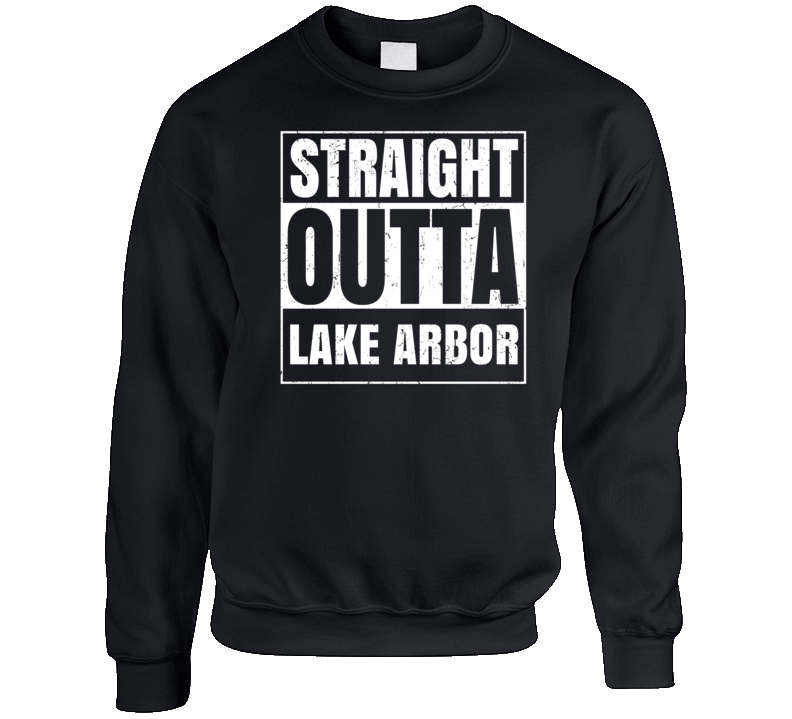 Straight Outta Lake Arbor Maryland City Grunge Parody Crewneck Sweatsh