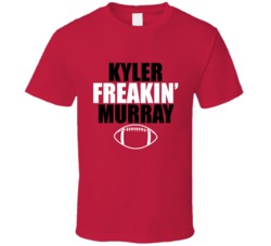 Kyler Freakin Murray Arizona Football Draft T Shirt 36001681
