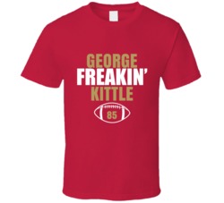 George Freakin Kittle San Francisco Football Sports Fan T Shirt 36363778