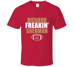 Richard Freakin Sherman San Francisco Football Sports Fan T Shirt 36363806