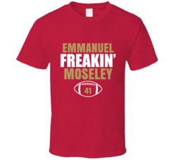 Emmanuel Freakin Moseley San Francisco Football Sports Fan T Shirt 36363810