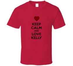 Keep Calm And Love Kelly Valentines Day Gift Present T Shirt 6617742