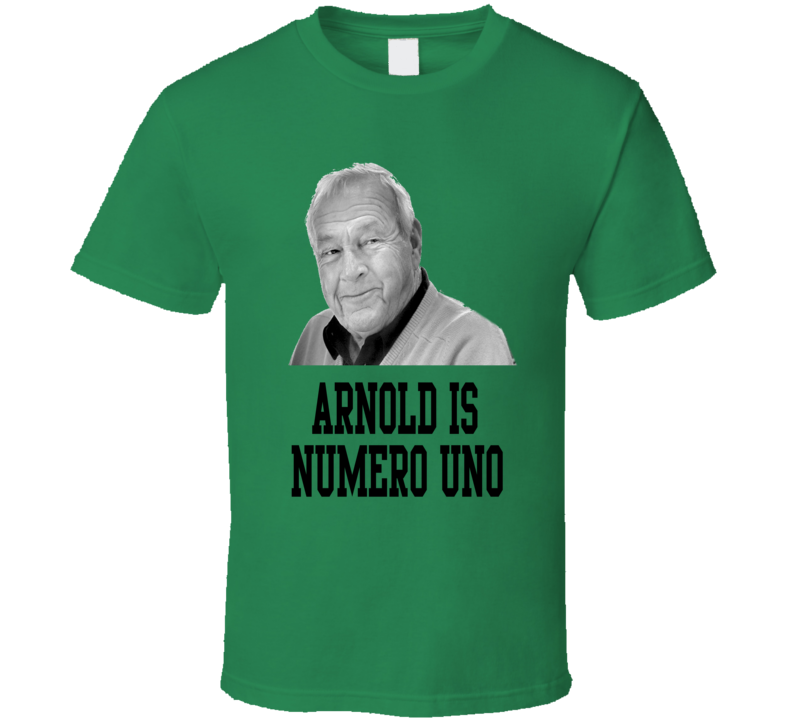 Arnold Palmer Is Numero Uno Golf Tribute Legend Parody T Shirt