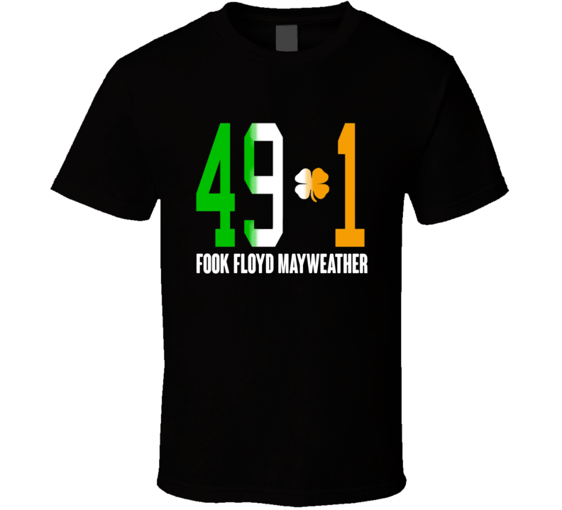 Fook Floyd Mayweather 49-1 Connor Mcgregor Boxing Match T Shirt Fook Floyd Mayweather 49-1 Connor Mcgregor Boxing Match T Shirt