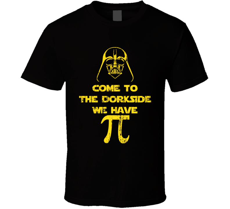 Come To The Dork Side We Have Pi Funny Geek Darth Vader T Shirt