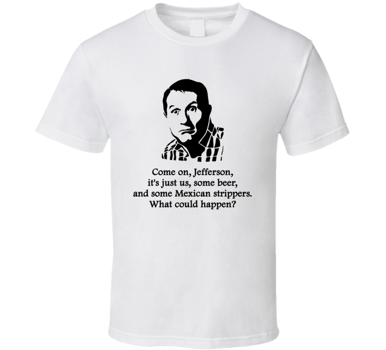 Al Bundy Married With Children Strippers Quote Tv Show Funny Fan T Shirt